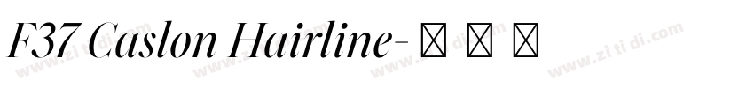 F37 Caslon Hairline字体转换 F37 Caslon Hairline字体转换